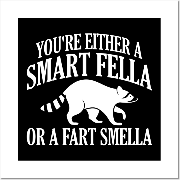 You're Either A Smart Fella Or A Fart Smella Wall Art by artbooming